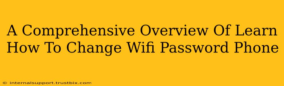 A Comprehensive Overview Of Learn How To Change Wifi Password Phone