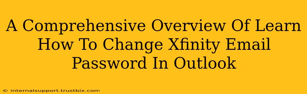 A Comprehensive Overview Of Learn How To Change Xfinity Email Password In Outlook