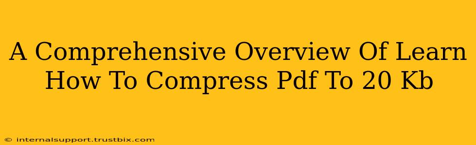 A Comprehensive Overview Of Learn How To Compress Pdf To 20 Kb