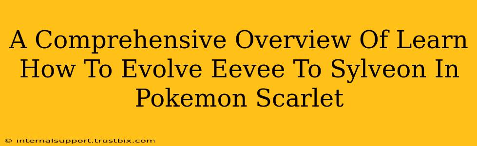 A Comprehensive Overview Of Learn How To Evolve Eevee To Sylveon In Pokemon Scarlet