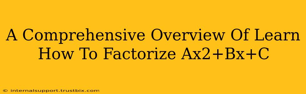 A Comprehensive Overview Of Learn How To Factorize Ax2+Bx+C