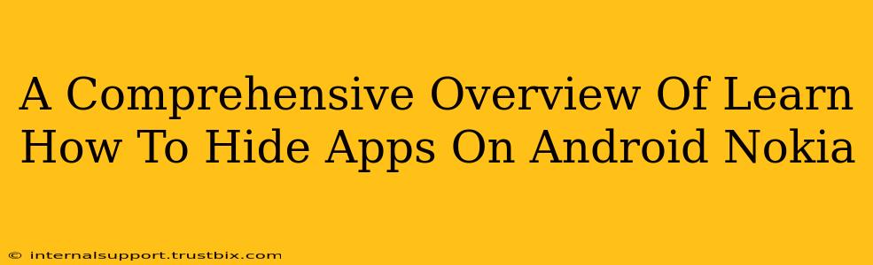 A Comprehensive Overview Of Learn How To Hide Apps On Android Nokia