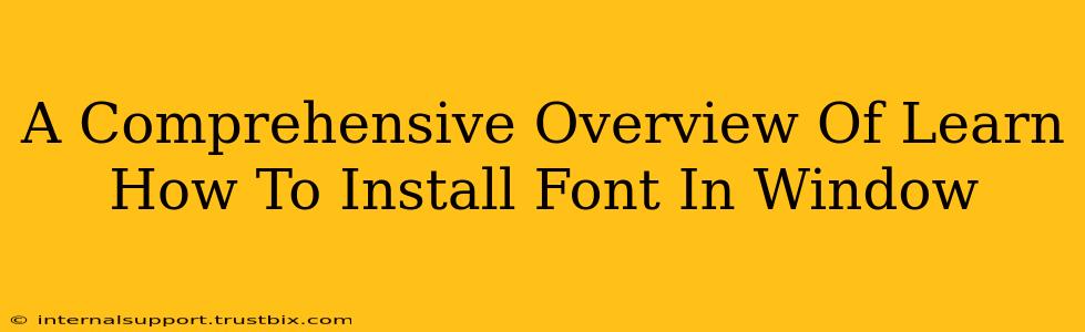 A Comprehensive Overview Of Learn How To Install Font In Window