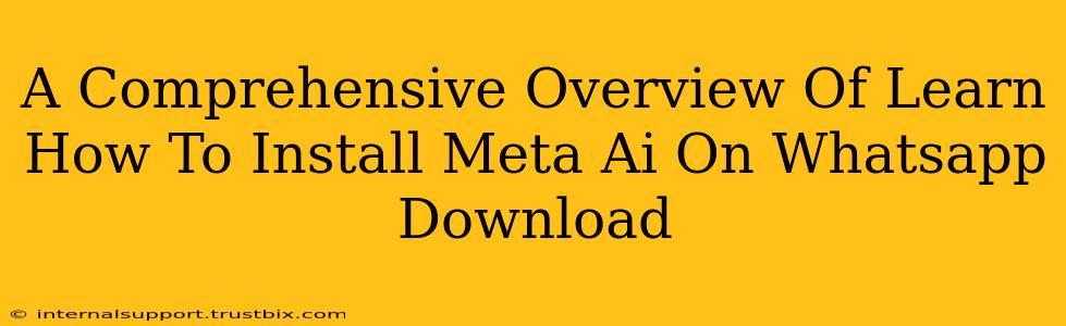 A Comprehensive Overview Of Learn How To Install Meta Ai On Whatsapp Download