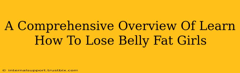 A Comprehensive Overview Of Learn How To Lose Belly Fat Girls