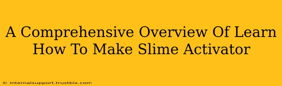 A Comprehensive Overview Of Learn How To Make Slime Activator