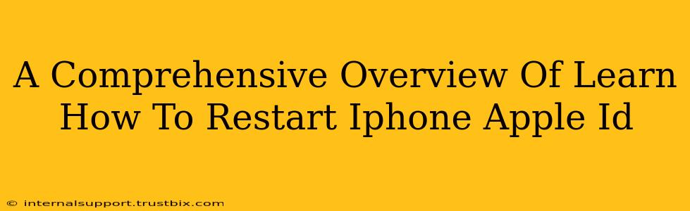 A Comprehensive Overview Of Learn How To Restart Iphone Apple Id