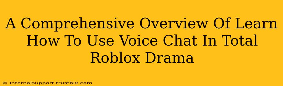 A Comprehensive Overview Of Learn How To Use Voice Chat In Total Roblox Drama