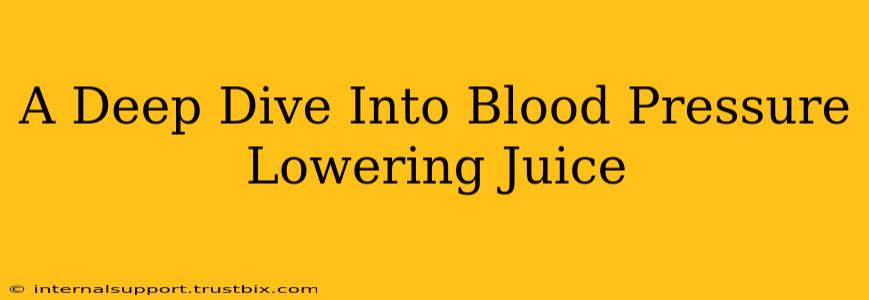 A Deep Dive Into Blood Pressure Lowering Juice