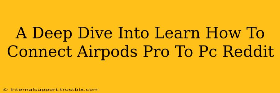 A Deep Dive Into Learn How To Connect Airpods Pro To Pc Reddit