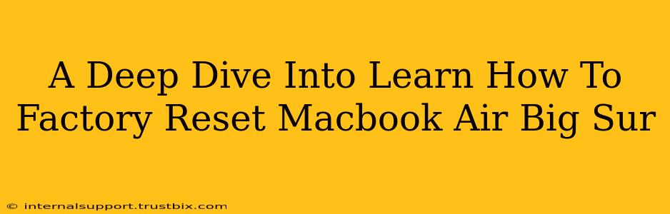 A Deep Dive Into Learn How To Factory Reset Macbook Air Big Sur