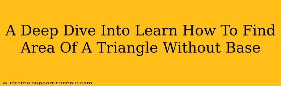 A Deep Dive Into Learn How To Find Area Of A Triangle Without Base