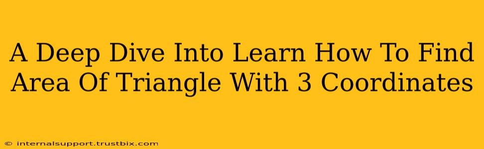 A Deep Dive Into Learn How To Find Area Of Triangle With 3 Coordinates