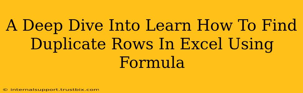 A Deep Dive Into Learn How To Find Duplicate Rows In Excel Using Formula