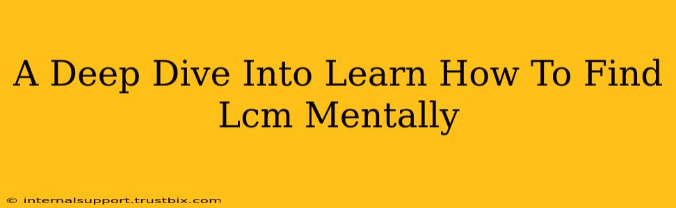 A Deep Dive Into Learn How To Find Lcm Mentally