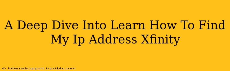 A Deep Dive Into Learn How To Find My Ip Address Xfinity