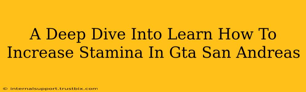 A Deep Dive Into Learn How To Increase Stamina In Gta San Andreas