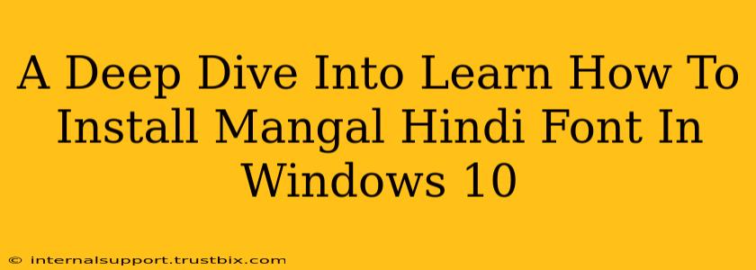 A Deep Dive Into Learn How To Install Mangal Hindi Font In Windows 10