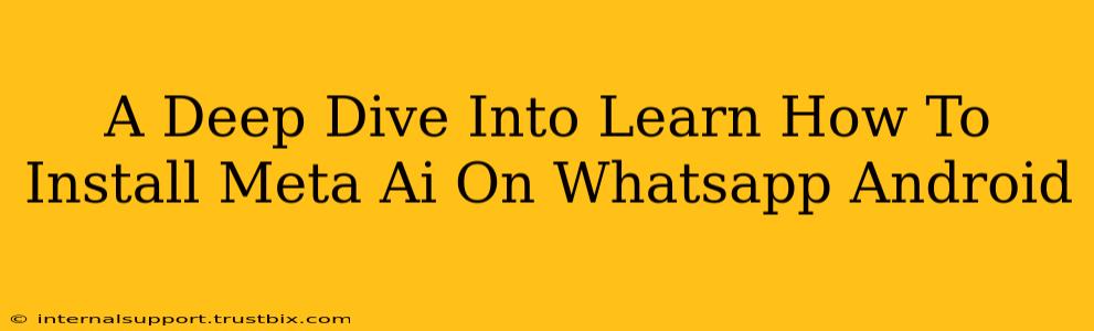 A Deep Dive Into Learn How To Install Meta Ai On Whatsapp Android