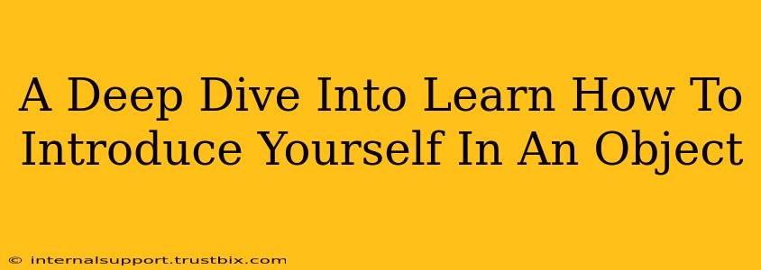 A Deep Dive Into Learn How To Introduce Yourself In An Object