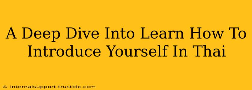 A Deep Dive Into Learn How To Introduce Yourself In Thai