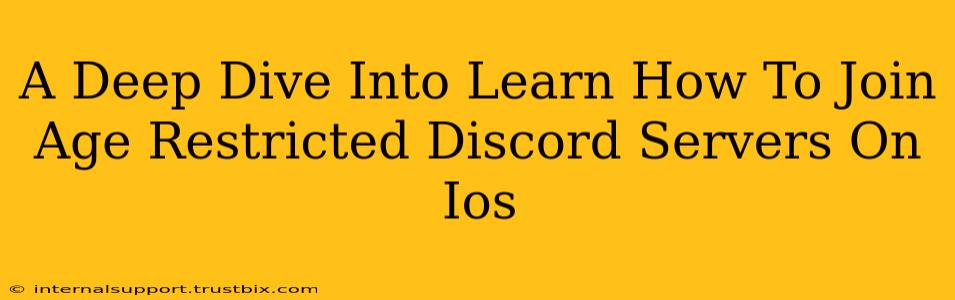 A Deep Dive Into Learn How To Join Age Restricted Discord Servers On Ios