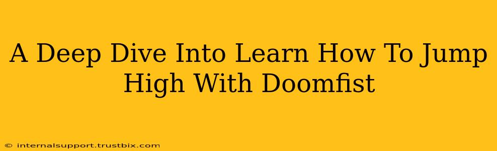 A Deep Dive Into Learn How To Jump High With Doomfist