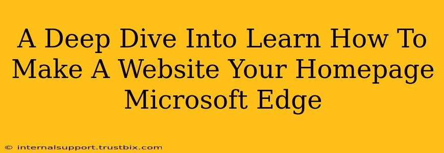 A Deep Dive Into Learn How To Make A Website Your Homepage Microsoft Edge