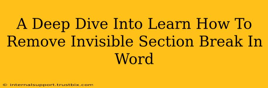 A Deep Dive Into Learn How To Remove Invisible Section Break In Word