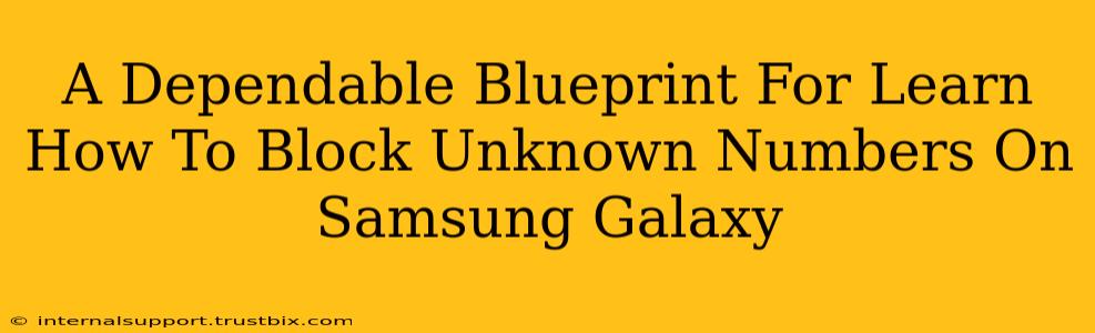 A Dependable Blueprint For Learn How To Block Unknown Numbers On Samsung Galaxy