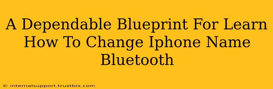 A Dependable Blueprint For Learn How To Change Iphone Name Bluetooth