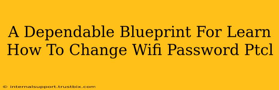 A Dependable Blueprint For Learn How To Change Wifi Password Ptcl