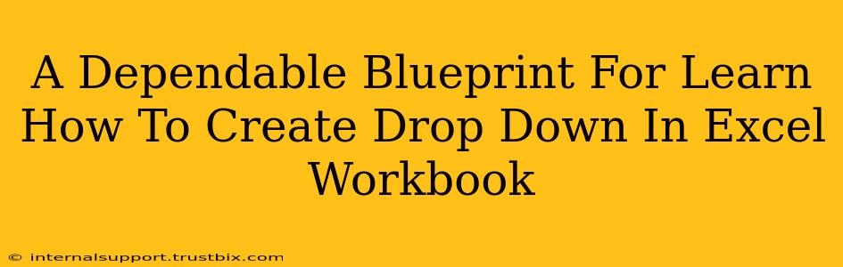 A Dependable Blueprint For Learn How To Create Drop Down In Excel Workbook