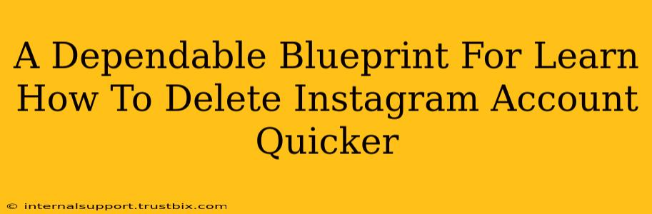 A Dependable Blueprint For Learn How To Delete Instagram Account Quicker