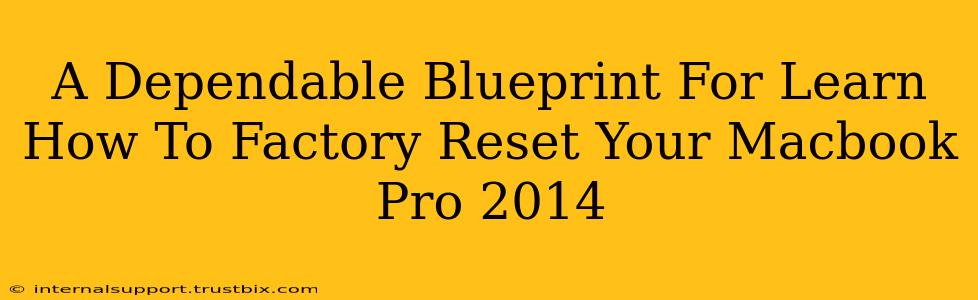 A Dependable Blueprint For Learn How To Factory Reset Your Macbook Pro 2014