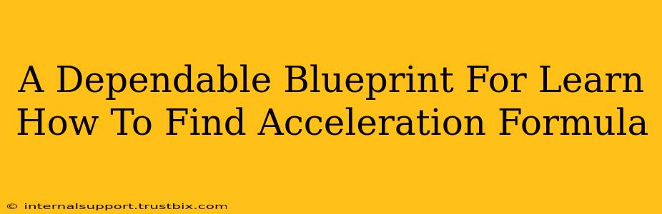 A Dependable Blueprint For Learn How To Find Acceleration Formula