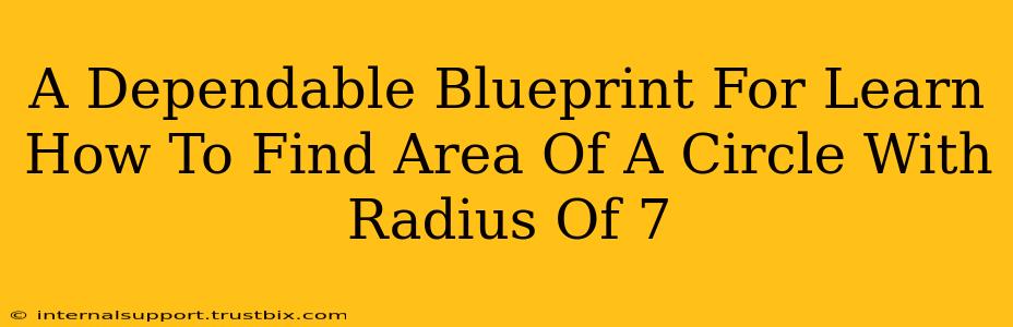 A Dependable Blueprint For Learn How To Find Area Of A Circle With Radius Of 7