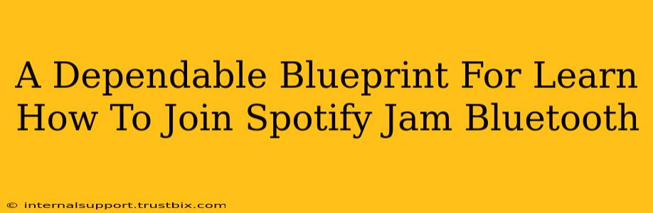 A Dependable Blueprint For Learn How To Join Spotify Jam Bluetooth