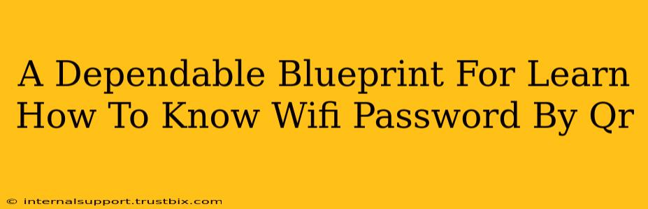 A Dependable Blueprint For Learn How To Know Wifi Password By Qr