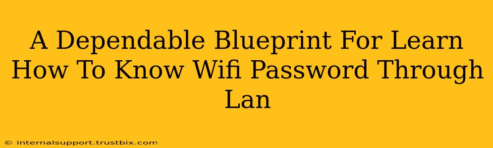 A Dependable Blueprint For Learn How To Know Wifi Password Through Lan