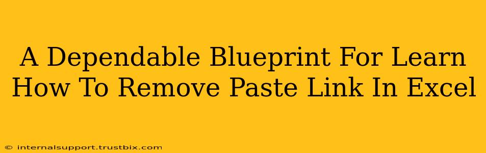 A Dependable Blueprint For Learn How To Remove Paste Link In Excel