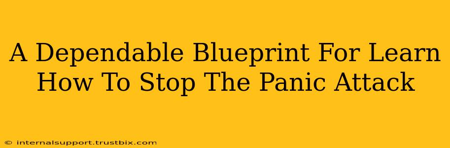 A Dependable Blueprint For Learn How To Stop The Panic Attack