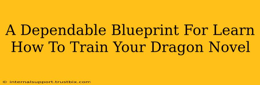 A Dependable Blueprint For Learn How To Train Your Dragon Novel