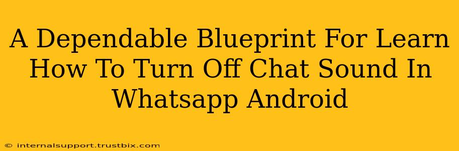 A Dependable Blueprint For Learn How To Turn Off Chat Sound In Whatsapp Android