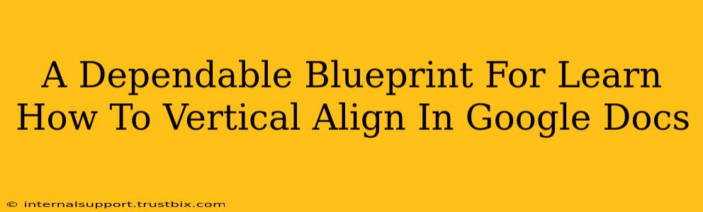 A Dependable Blueprint For Learn How To Vertical Align In Google Docs