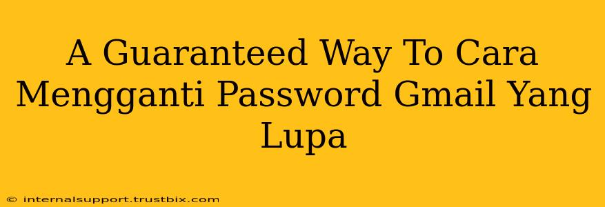 A Guaranteed Way To Cara Mengganti Password Gmail Yang Lupa