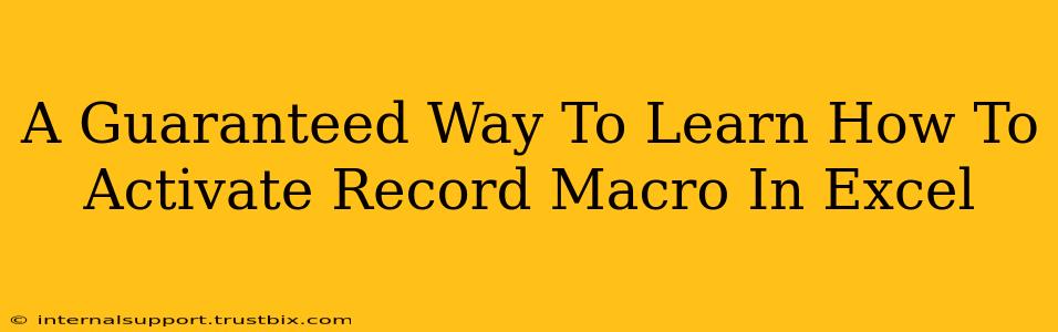 A Guaranteed Way To Learn How To Activate Record Macro In Excel