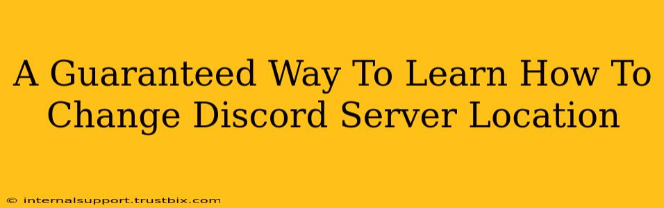 A Guaranteed Way To Learn How To Change Discord Server Location