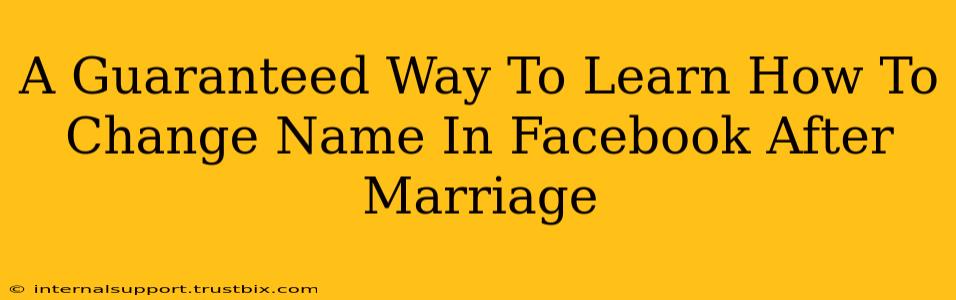 A Guaranteed Way To Learn How To Change Name In Facebook After Marriage