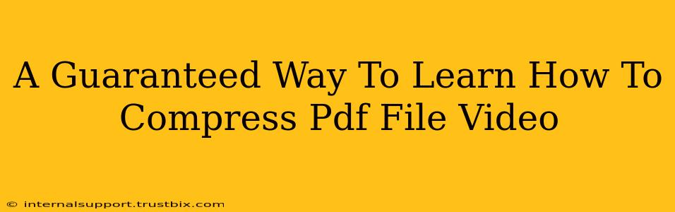 A Guaranteed Way To Learn How To Compress Pdf File Video